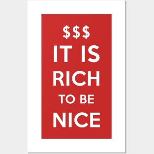 It is rich to be nice! Posters and Art